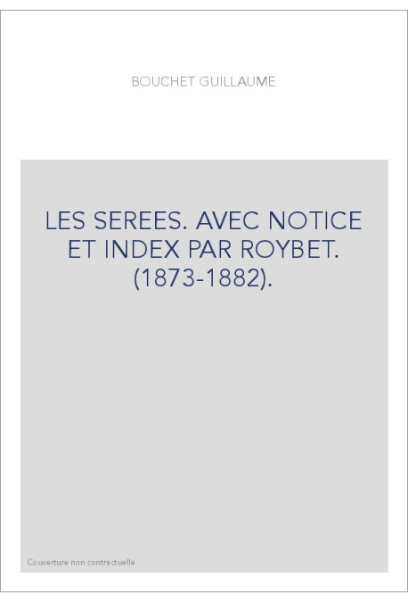 LES SEREES. AVEC NOTICE ET INDEX PAR ROYBET. (1873-1882).