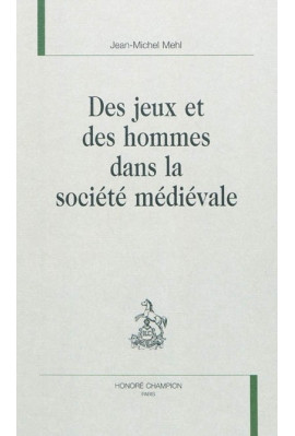 DES JEUX ET DES HOMMES DANS LA SOCIETE MEDIEVALE