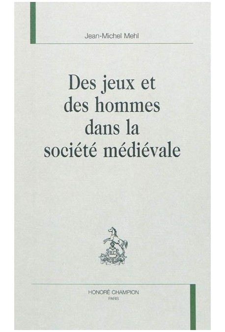 DES JEUX ET DES HOMMES DANS LA SOCIETE MEDIEVALE