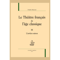 LE THÉÂTRE FRANCAIS DE L'ÂGE CLASSIQUE. TOME III
