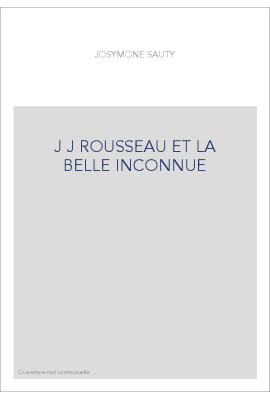JEAN-JACQUES ROUSSEAU ET LA BELLE INCONNUE