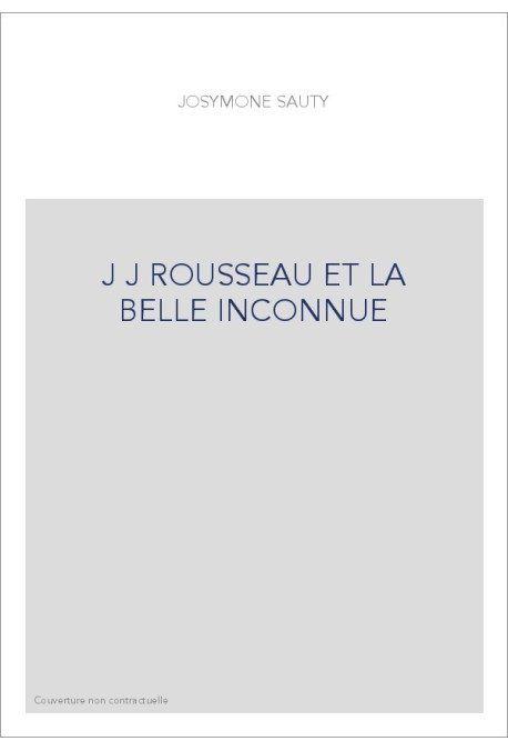 JEAN-JACQUES ROUSSEAU ET LA BELLE INCONNUE