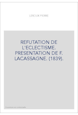 REFUTATION DE L'ECLECTISME. PRESENTATION DE F. LACASSAGNE. (1839).