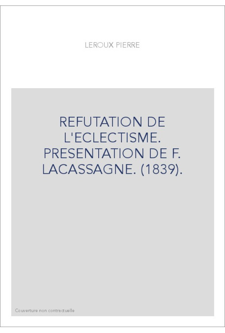 REFUTATION DE L'ECLECTISME. PRESENTATION DE F. LACASSAGNE. (1839).