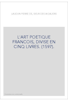 L'ART POETIQUE FRANCOIS, DIVISE EN CINQ LIVRES. (1597).