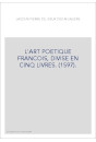 L'ART POETIQUE FRANCOIS, DIVISE EN CINQ LIVRES. (1597).