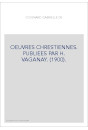 OEUVRES CHRESTIENNES. PUBLIEES PAR H. VAGANAY. (1900).