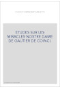 ETUDES SUR LES MIRACLES NOSTRE DAME DE GAUTIER DE COINCI.