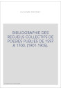 BIBLIOGRAPHIE DES RECUEILS COLLECTIFS DE POESIES PUBLIES DE 1597 A 1700. (1901-1905).