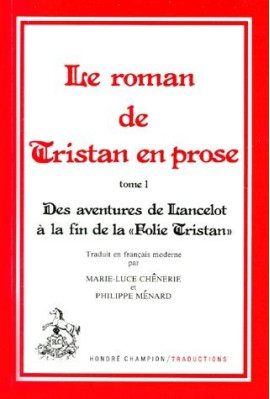LE ROMAN DE TRISTAN EN PROSE. TOME I : DES AVENTURES DE LANCELOT A LA FIN DE LA "FOLIE TRISTAN"