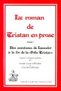 LE ROMAN DE TRISTAN EN PROSE. TOME I : DES AVENTURES DE LANCELOT A LA FIN DE LA "FOLIE TRISTAN"