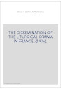 THE DISSEMINATION OF THE LITURGICAL DRAMA IN FRANCE. (1936).