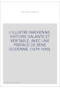 L'ILLUSTRE PARISIENNE. HISTOIRE GALANTE ET VERITABLE. AVEC UNE PREFACE DE RENE GODENNE. (1679-1690).