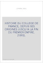 HISTOIRE DU COLLEGE DE FRANCE, DEPUIS SES ORIGINES JUSQU'A LA FIN DU PREMIER EMPIRE. (1893).