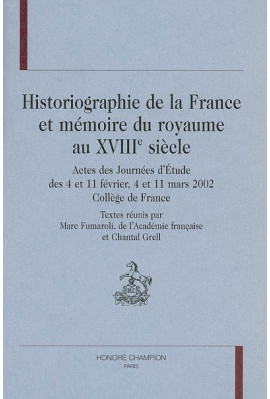 HISTORIOGRAPHIE DE LA FRANCE ET MEMOIRE DU ROYAUME AU XVIIIE SIECLE