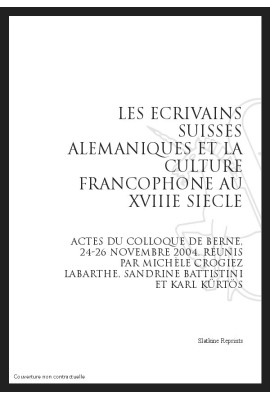 LES ECRIVAINS SUISSES ALEMANIQUES ET LA CULTURE FRANCOPHONE AU XVIIIE SIECLE