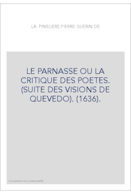 LE PARNASSE OU LA CRITIQUE DES POETES. (SUITE DES VISIONS DE QUEVEDO). (1636).