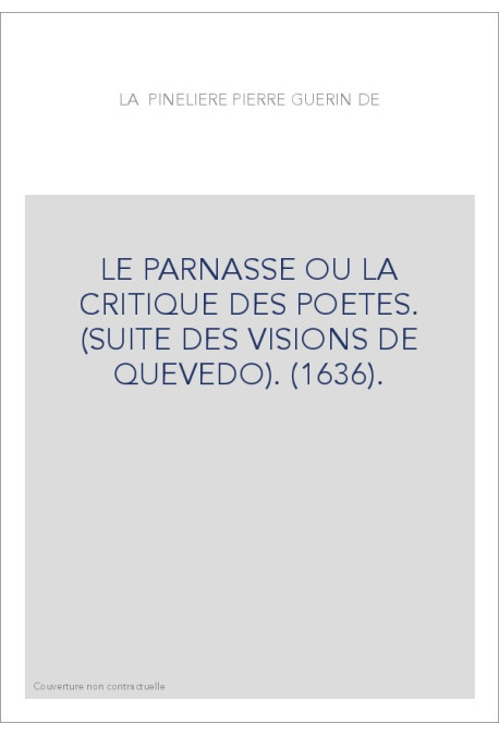 LE PARNASSE OU LA CRITIQUE DES POETES. (SUITE DES VISIONS DE QUEVEDO). (1636).