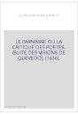 LE PARNASSE OU LA CRITIQUE DES POETES. (SUITE DES VISIONS DE QUEVEDO). (1636).