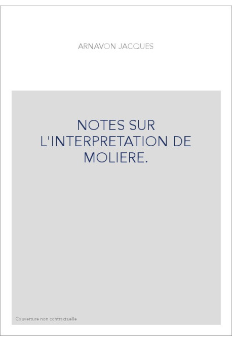 NOTES SUR L'INTERPRETATION DE MOLIERE.