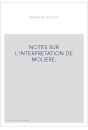 NOTES SUR L'INTERPRETATION DE MOLIERE.