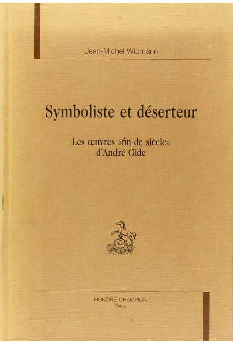 SYMBOLISTE ET DESERTEUR. LES OEUVRES 'FIN DE SIECLE' D'ANDRE GIDE.