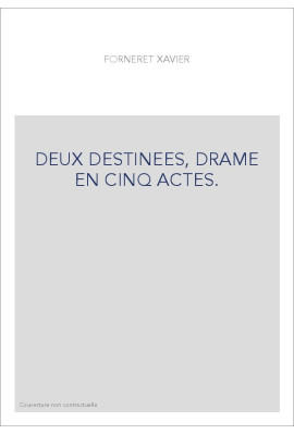 DEUX DESTINEES, DRAME EN CINQ ACTES. - VINGT-TROIS TRENTE-CINQ, COMéDIE-DRAME EN UN ACTE. - L'HOMME NOIR,