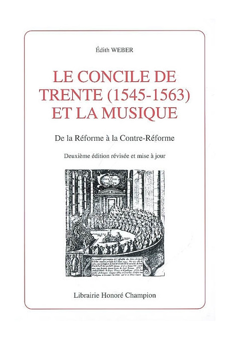 LE CONCILE DE TRENTE (1545-1563) ET LA MUSIQUE. DE LA REFORME A LA CONTRE-REFORME