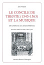 LE CONCILE DE TRENTE (1545-1563) ET LA MUSIQUE. DE LA REFORME A LA CONTRE-REFORME