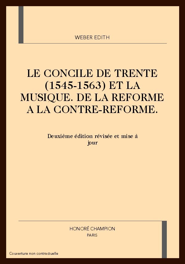 LE CONCILE DE TRENTE (1545-1563) ET LA MUSIQUE. DE LA REFORME A LA CONTRE-REFORME