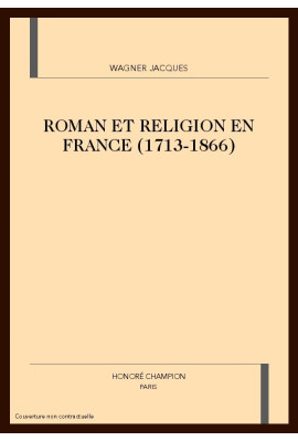 ROMAN ET RELIGION EN FRANCE (1713-1866)