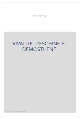 RIVALITE D'ESCHINE ET DEMOSTHENE.