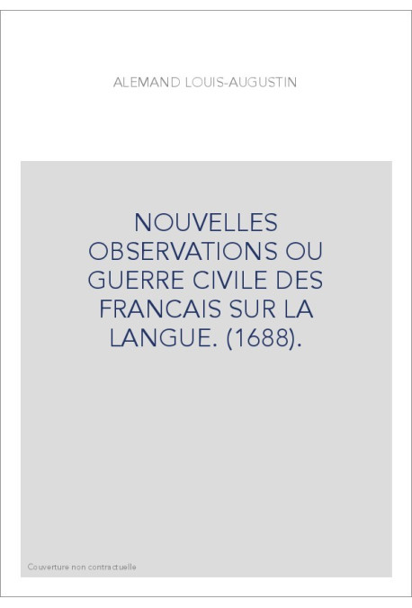 NOUVELLES OBSERVATIONS OU GUERRE CIVILE DES FRANCAIS SUR LA LANGUE. (1688).