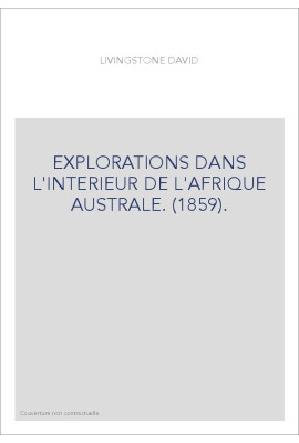 EXPLORATIONS DANS L'INTERIEUR DE L'AFRIQUE AUSTRALE. (1859).
