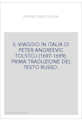 IL VIAGGIO IN ITALIA DI PETER ANDREEVIC TOLSTOJ (1697-1699). PRIMA TRADUZIONE DEL TESTO RUSSO.