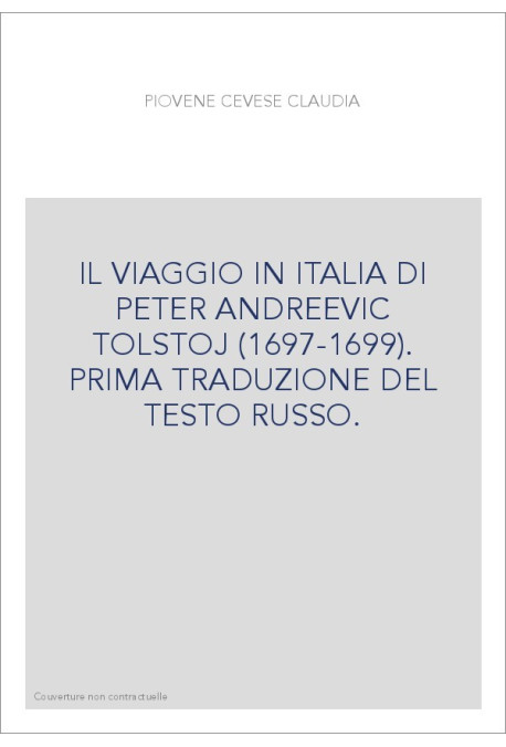 IL VIAGGIO IN ITALIA DI PETER ANDREEVIC TOLSTOJ (1697-1699). PRIMA TRADUZIONE DEL TESTO RUSSO.