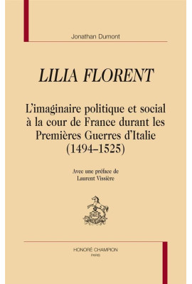 LILIA FLORENT  L'IMAGINAIRE POLITIQUE ET SOCIAL À LA COUR DE FRANCE DURANT LES PREMIÈRES GUERRES D'ITALIE