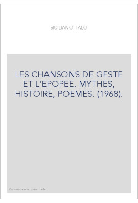 LES CHANSONS DE GESTE ET L'EPOPEE. MYTHES, HISTOIRE, POEMES. (1968).