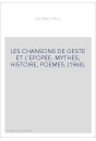 LES CHANSONS DE GESTE ET L'EPOPEE. MYTHES, HISTOIRE, POEMES. (1968).