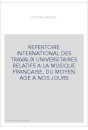 REPERTOIRE INTERNATIONAL DES TRAVAUX UNIVERSITAIRES RELATIFS A LA MUSIQUE FRANCAISE, DU MOYEN AGE A NOS JOURS