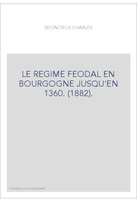 LE REGIME FEODAL EN BOURGOGNE JUSQU'EN 1360. (1882).