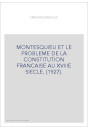 MONTESQUIEU ET LE PROBLEME DE LA CONSTITUTION FRANCAISE AU XVIIIE SIECLE. (1927).