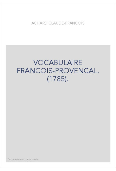 VOCABULAIRE FRANCOIS-PROVENCAL. (1785).