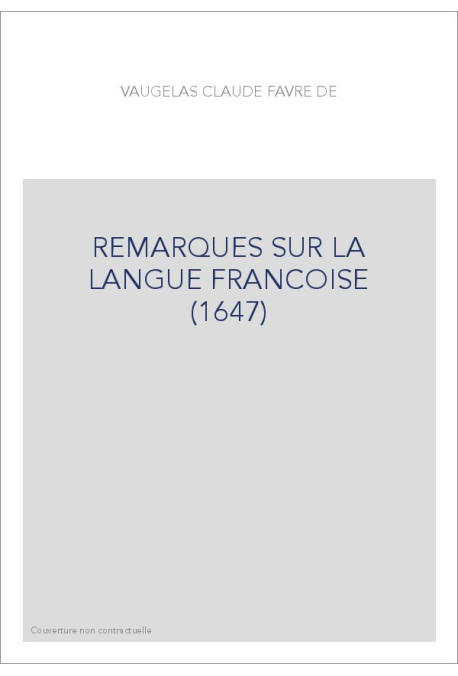 REMARQUES SUR LA LANGUE FRANCOISE (1647)