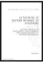 LE PATRON, LE PAUVRE HOMME, LE SOLITAIRE. LETTRES, ARTICLES ET DOCUMENTS