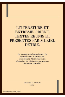 LITTERATURE ET EXTREME ORIENT. LE PAYSAGE EXTREME-ORIENTAL, LE TAOISME DANS LA LITT. EUROPEENNE.