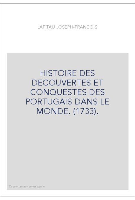 HISTOIRE DES DECOUVERTES ET CONQUESTES DES PORTUGAIS DANS LE MONDE. (1733).