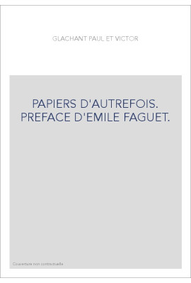 PAPIERS D'AUTREFOIS. PREFACE D'EMILE FAGUET.