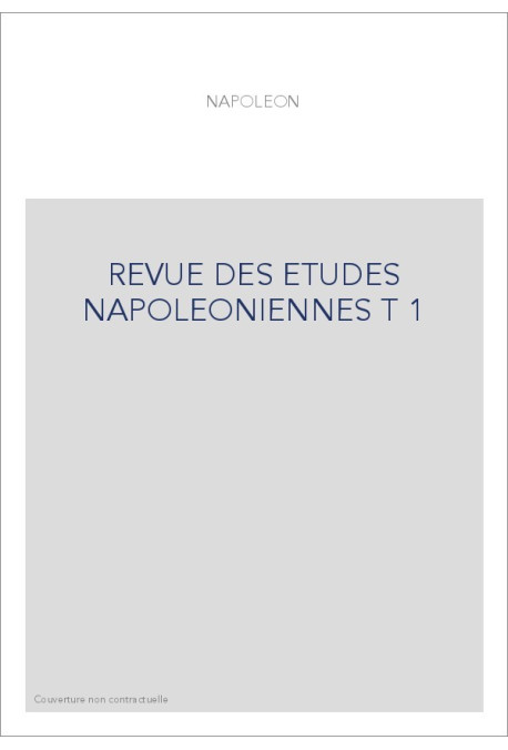 REVUE DES ETUDES NAPOLEONIENNES T 1