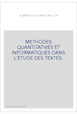 METHODES QUANTITATIVES ET INFORMATIQUES DANS L'ETUDE DES TEXTES.